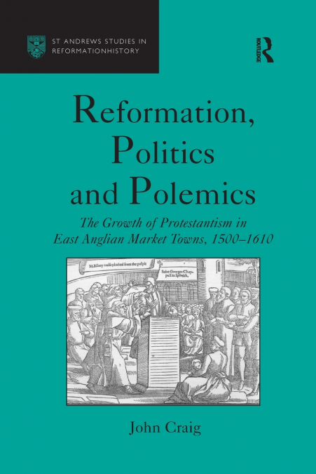 REFORMATION, POLITICS AND POLEMICS