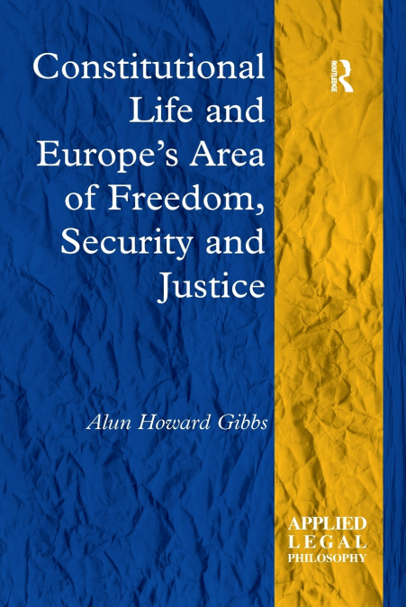 CONSTITUTIONAL LIFE AND EUROPE?S AREA OF FREEDOM, SECURITY A