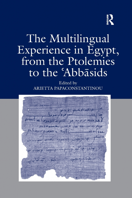 THE MULTILINGUAL EXPERIENCE IN EGYPT, FROM THE PTOLEMIES TO
