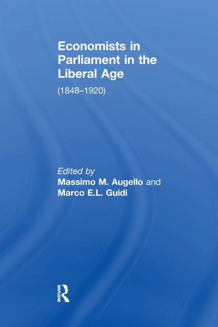 ECONOMISTS IN PARLIAMENT IN THE LIBERAL AGE