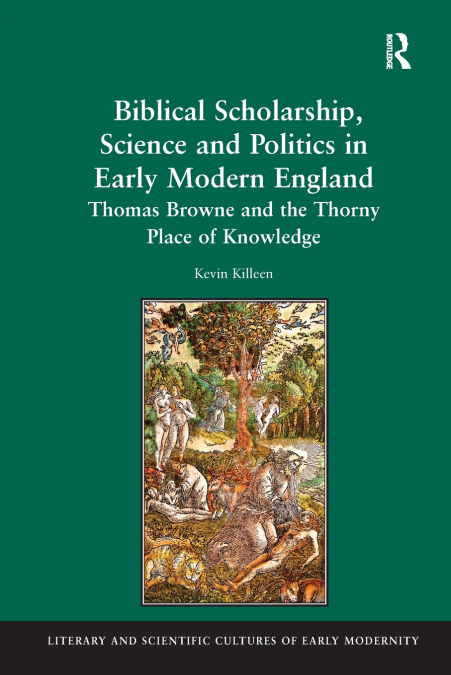 BIBLICAL SCHOLARSHIP, SCIENCE AND POLITICS IN EARLY MODERN E