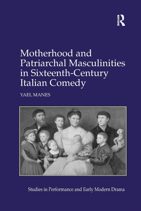 MOTHERHOOD AND PATRIARCHAL MASCULINITIES IN SIXTEENTH-CENTUR