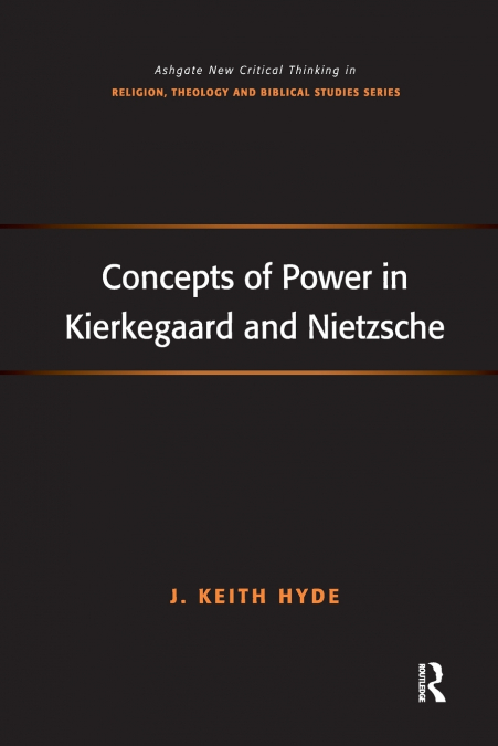 CONCEPTS OF POWER IN KIERKEGAARD AND NIETZSCHE