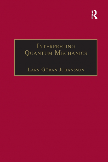 INTERPRETING QUANTUM MECHANICS