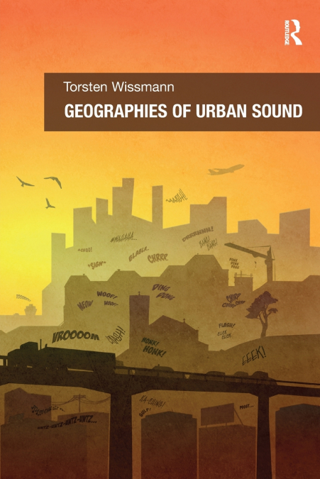 GEOGRAPHIES OF URBAN SOUND