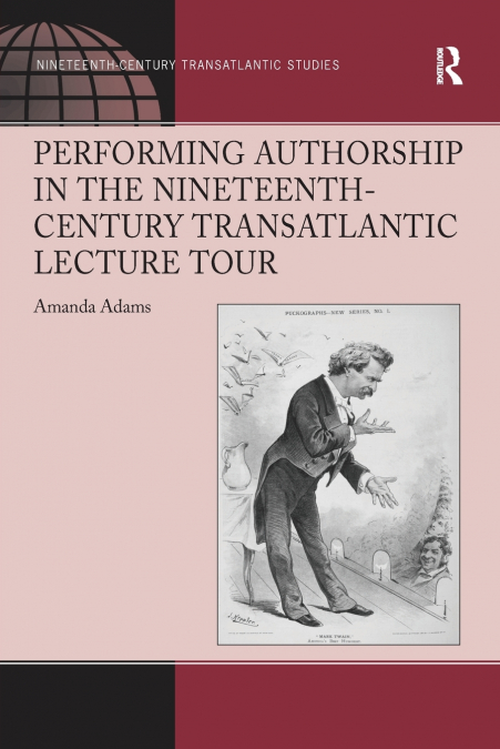 PERFORMING AUTHORSHIP IN THE NINETEENTH-CENTURY TRANSATLANTI