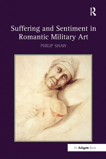 SUFFERING AND SENTIMENT IN ROMANTIC MILITARY ART