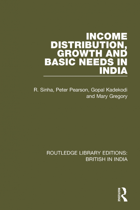 INCOME DISTRIBUTION, GROWTH AND BASIC NEEDS IN INDIA