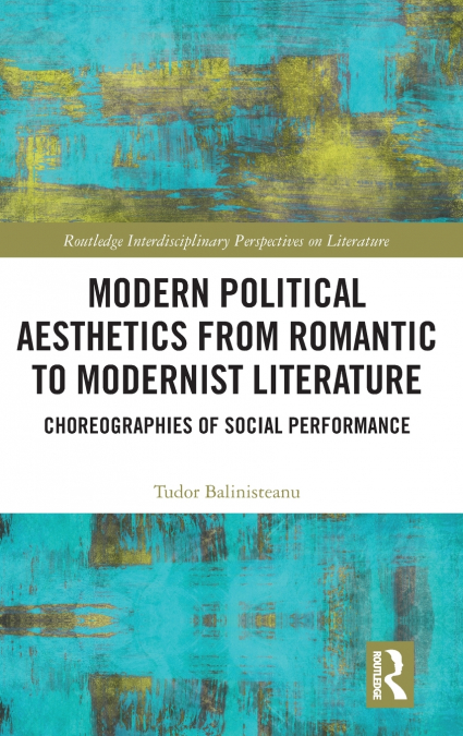 MODERN POLITICAL AESTHETICS FROM ROMANTIC TO MODERNIST LITER
