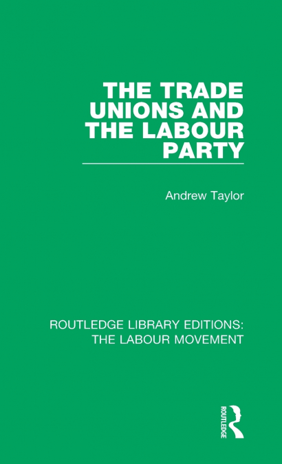 THE TRADE UNIONS AND THE LABOUR PARTY