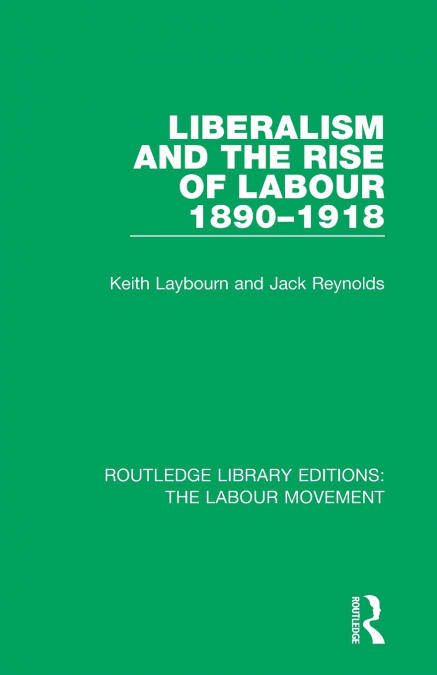 LIBERALISM AND THE RISE OF LABOUR 1890-1918