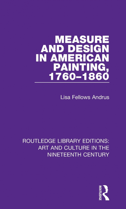 MEASURE AND DESIGN IN AMERICAN PAINTING, 1760-1860