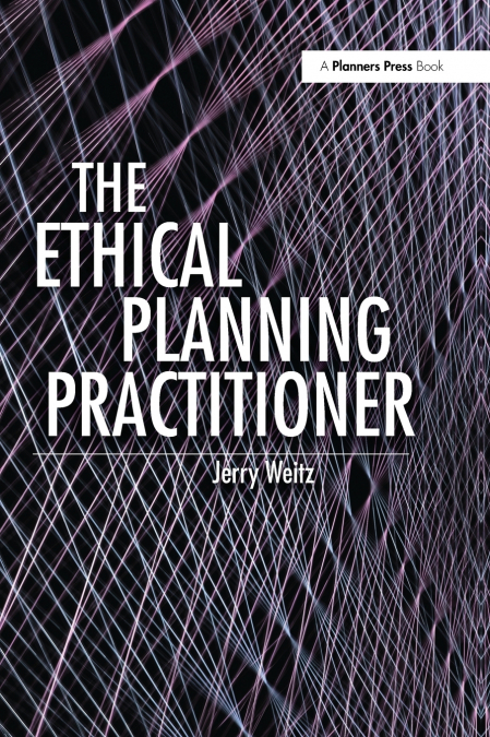 THE ETHICAL PLANNING PRACTITIONER