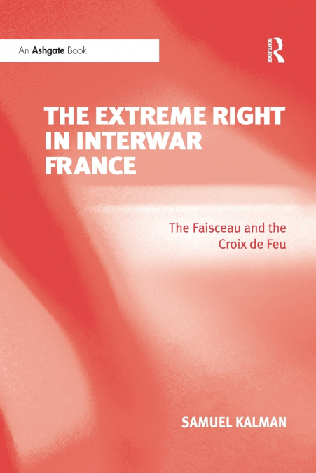 THE EXTREME RIGHT IN INTERWAR FRANCE