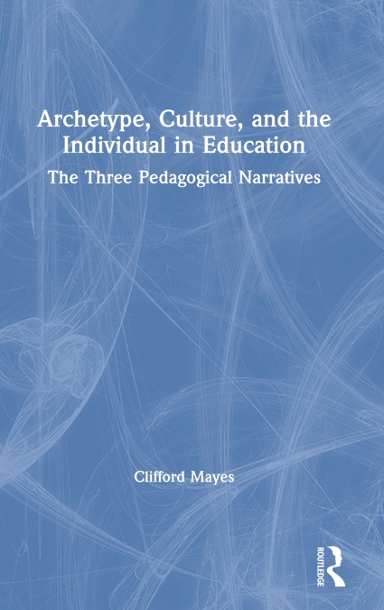 ARCHETYPE, CULTURE, AND THE INDIVIDUAL IN EDUCATION