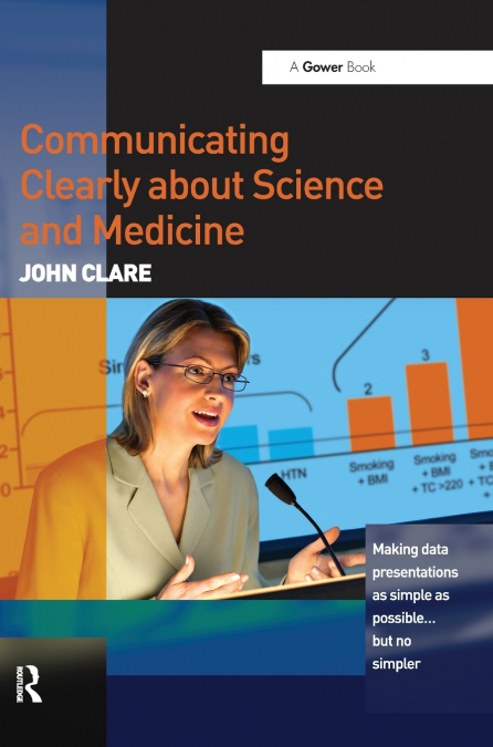 COMMUNICATING CLEARLY ABOUT SCIENCE AND MEDICINE