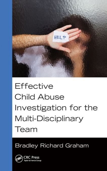 EFFECTIVE CHILD ABUSE INVESTIGATION FOR THE MULTI-DISCIPLINA