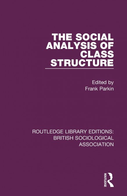 THE SOCIAL ANALYSIS OF CLASS STRUCTURE