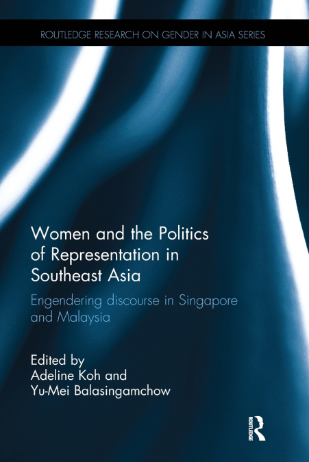 WOMEN AND THE POLITICS OF REPRESENTATION IN SOUTHEAST ASIA