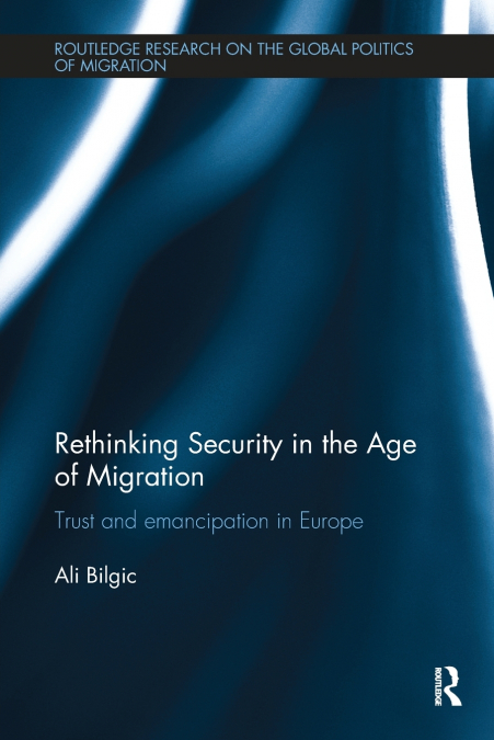 RETHINKING SECURITY IN THE AGE OF MIGRATION