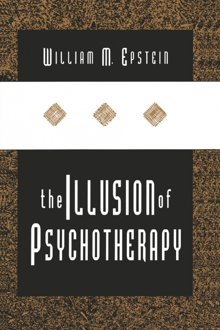 THE ILLUSION OF PSYCHOTHERAPY