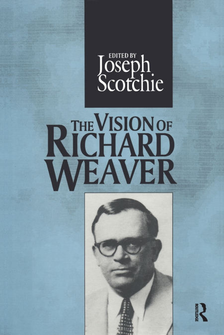 THE VISION OF RICHARD WEAVER
