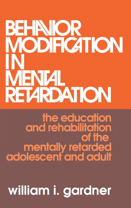 BEHAVIOR MODIFICATION IN MENTAL RETARDATION
