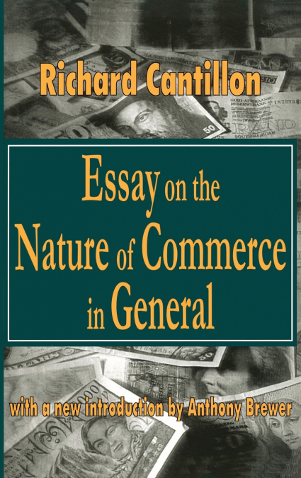 RICHARD CANTILLON?S ESSAY ON THE NATURE OF TRADE IN GENERAL