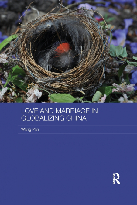 LOVE AND MARRIAGE IN GLOBALIZING CHINA