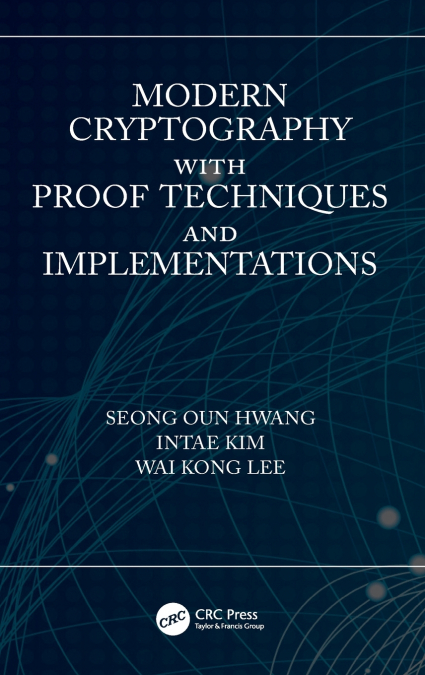 MODERN CRYPTOGRAPHY WITH PROOF TECHNIQUES AND IMPLEMENTATION