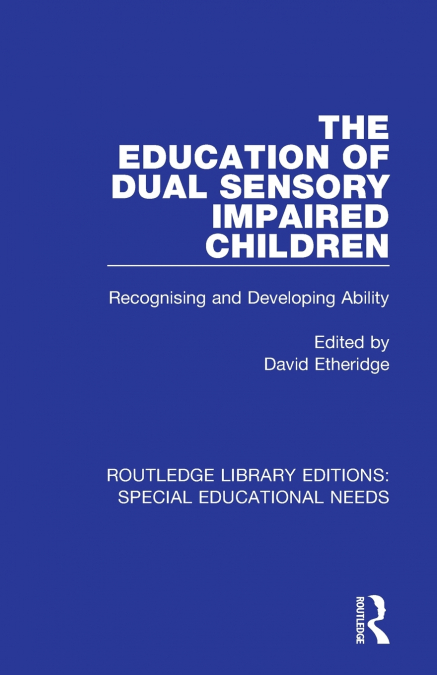 THE EDUCATION OF DUAL SENSORY IMPAIRED CHILDREN