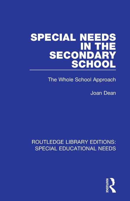 SPECIAL NEEDS IN THE SECONDARY SCHOOL