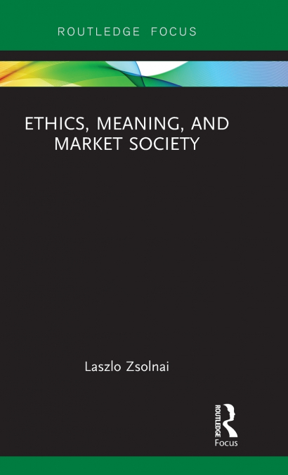 ETHICS, MEANING, AND MARKET SOCIETY