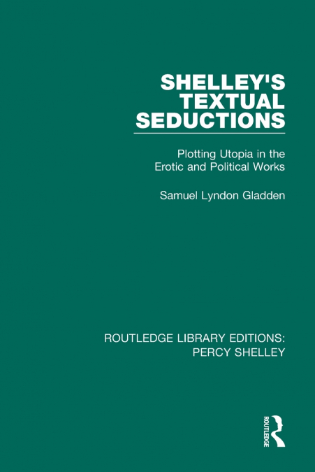 SHELLEY?S TEXTUAL SEDUCTIONS
