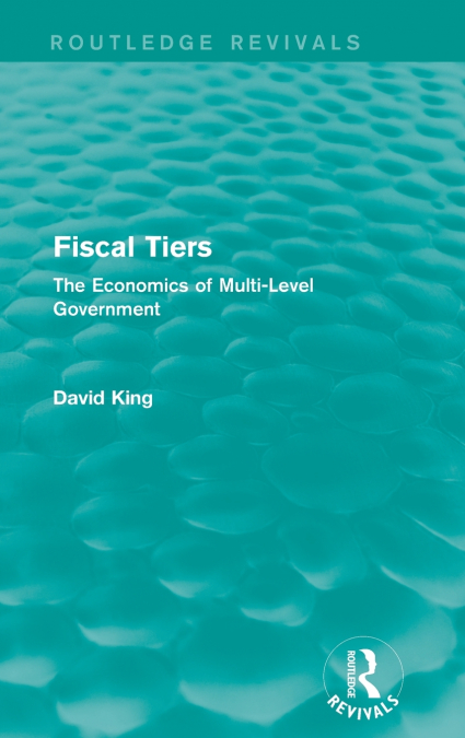 FISCAL TIERS (ROUTLEDGE REVIVALS)