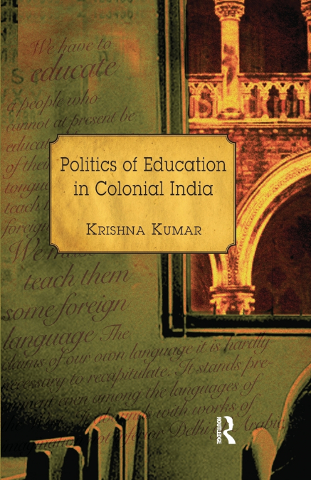 POLITICS OF EDUCATION IN COLONIAL INDIA
