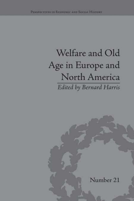 WELFARE AND OLD AGE IN EUROPE AND NORTH AMERICA