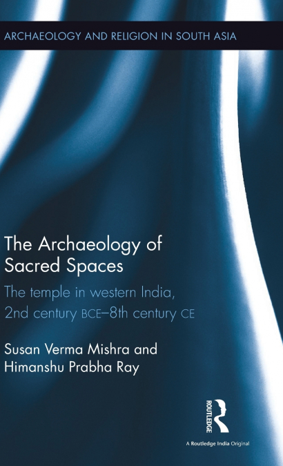 THE ARCHAEOLOGY OF SACRED SPACES