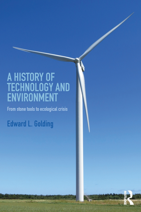 A HISTORY OF TECHNOLOGY AND ENVIRONMENT
