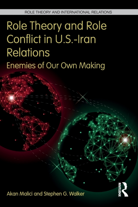 ROLE THEORY AND ROLE CONFLICT IN U.S.-IRAN RELATIONS