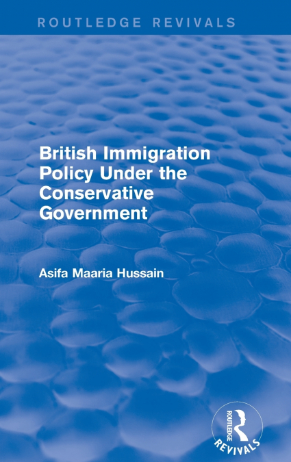 BRITISH IMMIGRATION POLICY UNDER THE CONSERVATIVE GOVERNMENT