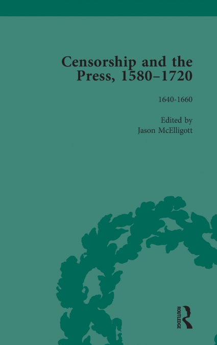 CENSORSHIP AND THE PRESS, 1580-1720, VOLUME 2
