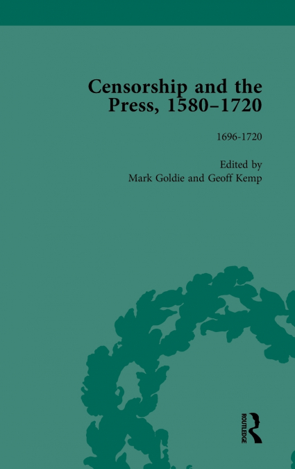 CENSORSHIP AND THE PRESS, 1580-1720, VOLUME 4
