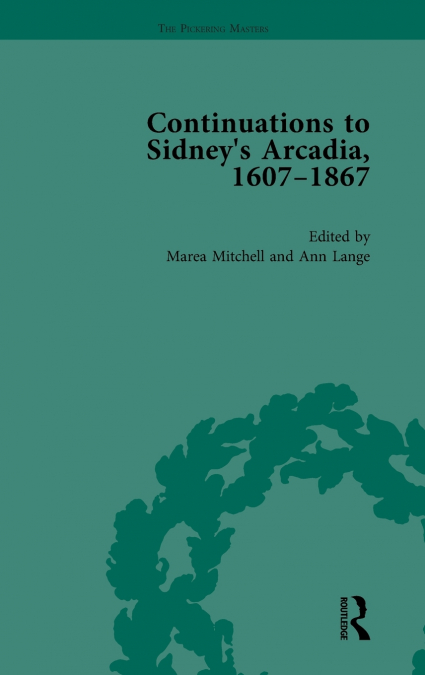 CONTINUATIONS TO SIDNEY?S ARCADIA, 1607-1867, VOLUME 1
