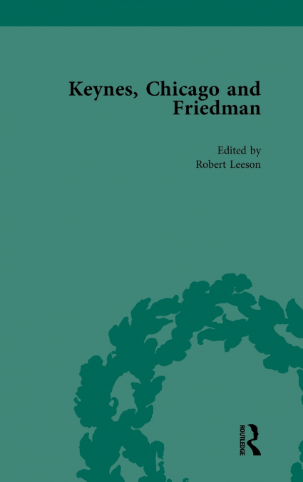 KEYNES, CHICAGO AND FRIEDMAN, VOLUME 2