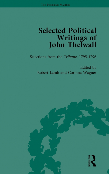 SELECTED POLITICAL WRITINGS OF JOHN THELWALL VOL 2