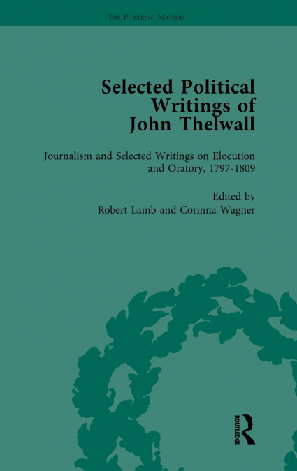 SELECTED POLITICAL WRITINGS OF JOHN THELWALL VOL 3