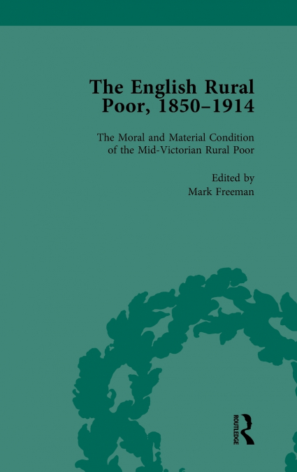 THE ENGLISH RURAL POOR, 1850-1914 VOL 1