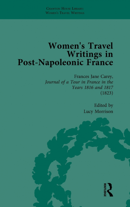 WOMEN?S TRAVEL WRITINGS IN POST-NAPOLEONIC FRANCE, PART I VO