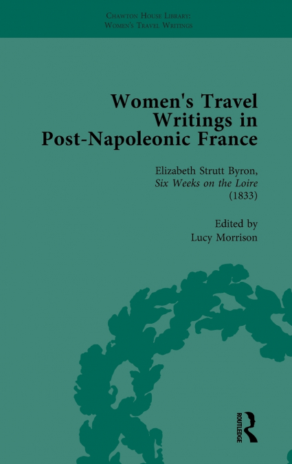 WOMEN?S TRAVEL WRITINGS IN POST-NAPOLEONIC FRANCE, PART I VO